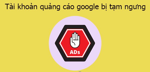lỗi tạm ngưng tài khoản google ads