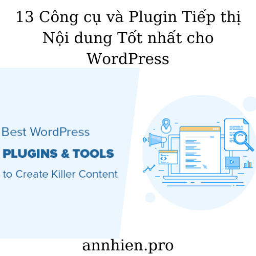 13 Công cụ và Plugin Tiếp thị Nội dung Tốt nhất cho WordPress