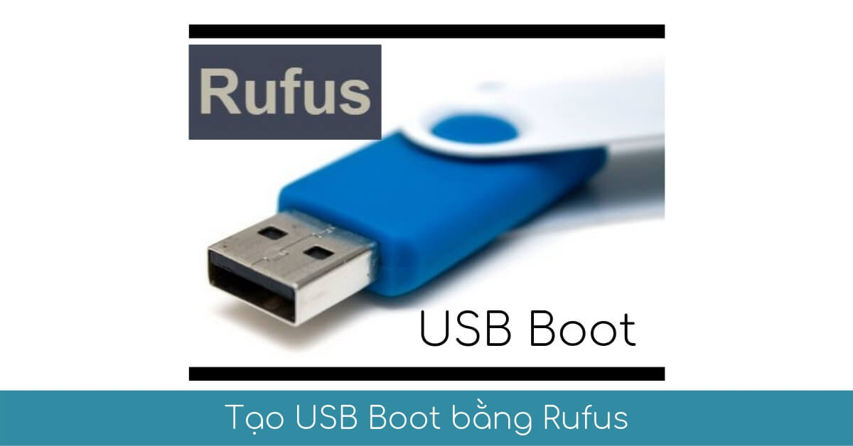Tạo USB Boot bằng Rufus